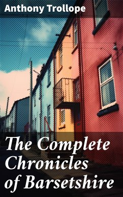 The Complete Chronicles of Barsetshire (eBook, ePUB) - Trollope, Anthony