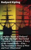 Complete Novels of Rudyard Kipling: The Light That Failed + Captain Courageous: A Story of the Grand Banks + Kim + The Naulahka: A Story of West and East (Illustrated) (eBook, ePUB)