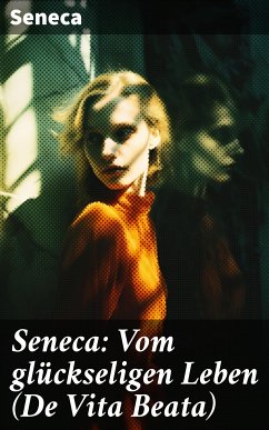 Seneca: Vom glückseligen Leben (De Vita Beata) (eBook, ePUB) - Seneca