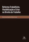 Reforma Trabalhista, Flexibilização e Crise no Direito do Trabalho (eBook, ePUB)