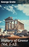 History of Greece (Vol. 1-12) (eBook, ePUB)