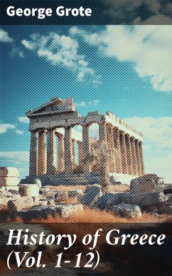 History of Greece (Vol. 1-12) (eBook, ePUB) - Grote, George