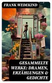Gesammelte Werke: Dramen, Erzählungen & Gedichte (eBook, ePUB)