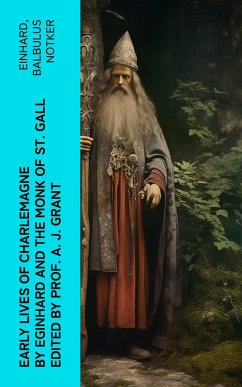 Early Lives of Charlemagne by Eginhard and the Monk of St Gall edited by Prof. A. J. Grant (eBook, ePUB) - Einhard; Notker, Balbulus