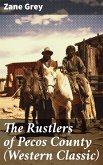 The Rustlers of Pecos County (Western Classic) (eBook, ePUB)