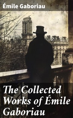 The Collected Works of Émile Gaboriau (eBook, ePUB) - Gaboriau, Émile