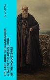 The Last Abbot of Glastonbury: A Tale of the Dissolution of the Monasteries (eBook, ePUB)