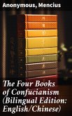 The Four Books of Confucianism (Bilingual Edition: English/Chinese) (eBook, ePUB)