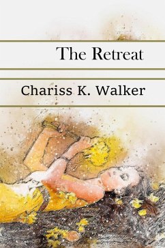 The Retreat (Life is not Always Kind to Us, #1) (eBook, ePUB) - Walker, Chariss K.