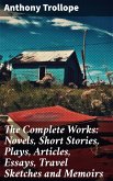 The Complete Works: Novels, Short Stories, Plays, Articles, Essays, Travel Sketches and Memoirs (eBook, ePUB)
