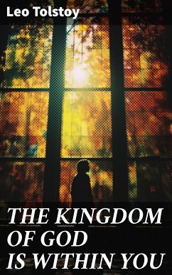 THE KINGDOM OF GOD IS WITHIN YOU (eBook, ePUB) - Tolstoy, Leo