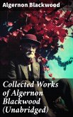 Collected Works of Algernon Blackwood (Unabridged) (eBook, ePUB)