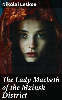 The Lady Macbeth of the Mzinsk District (eBook, ePUB) - Leskov, Nikolai