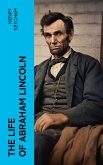 The Life of Abraham Lincoln (eBook, ePUB)