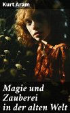 Magie und Zauberei in der alten Welt (eBook, ePUB)