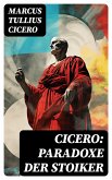 Cicero: Paradoxe der Stoiker (eBook, ePUB)