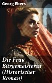 Die Frau Bürgemeisterin (Historischer Roman) (eBook, ePUB)