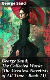 George Sand: The Collected Works (The Greatest Novelists of All Time – Book 11) (eBook, ePUB)