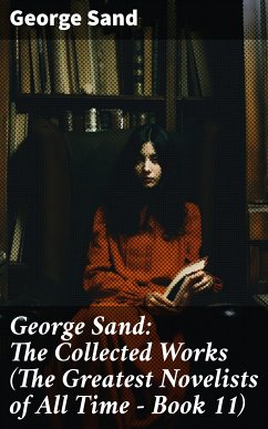 George Sand: The Collected Works (The Greatest Novelists of All Time – Book 11) (eBook, ePUB) - Sand, George