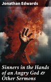 Sinners in the Hands of an Angry God & Other Sermons (eBook, ePUB)