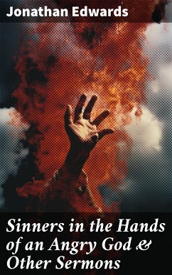 Sinners in the Hands of an Angry God & Other Sermons (eBook, ePUB) - Edwards, Jonathan