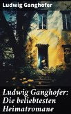 Ludwig Ganghofer: Die beliebtesten Heimatromane (eBook, ePUB)