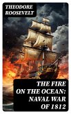 The Fire on the Ocean: Naval War of 1812 (eBook, ePUB)