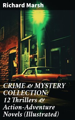 CRIME & MYSTERY COLLECTION: 12 Thrillers & Action-Adventure Novels (Illustrated) (eBook, ePUB) - Marsh, Richard