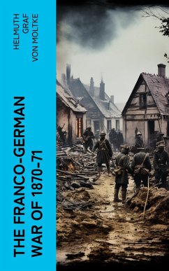 The Franco-German War of 1870-71 (eBook, ePUB) - Moltke, Helmuth Graf Von