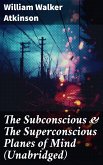 The Subconscious & The Superconscious Planes of Mind (Unabridged) (eBook, ePUB)