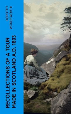 Recollections of a Tour Made in Scotland A.D. 1803 (eBook, ePUB) - Wordsworth, Dorothy