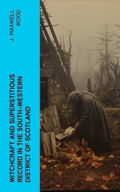 Witchcraft and Superstitious Record in the South-Western District of Scotland (eBook, ePUB) - Wood, J. Maxwell