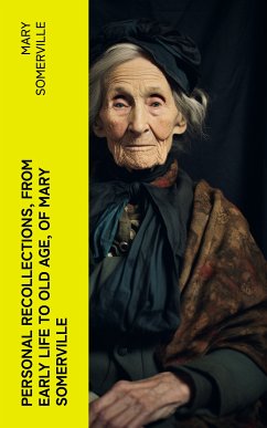 Personal Recollections, from Early Life to Old Age, of Mary Somerville (eBook, ePUB) - Somerville, Mary