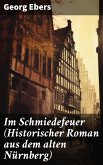 Im Schmiedefeuer (Historischer Roman aus dem alten Nürnberg) (eBook, ePUB)