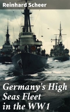 Germany's High Seas Fleet in the WW1 (eBook, ePUB) - Scheer, Reinhard
