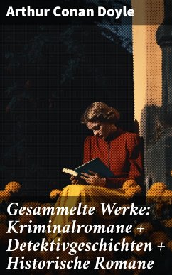 Gesammelte Werke: Kriminalromane + Detektivgeschichten + Historische Romane (eBook, ePUB) - Doyle, Arthur Conan