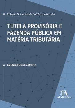 Tutela Provisória e Fazenda Pública em Matéria Tributária (eBook, ePUB) - Cavalcante, Caio Neno Silva