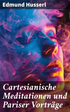 Cartesianische Meditationen und Pariser Vorträge (eBook, ePUB) - Husserl, Edmund