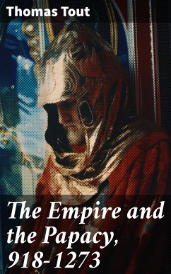 The Empire and the Papacy, 918-1273 (eBook, ePUB) - Tout, Thomas