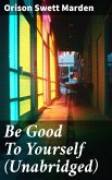 Be Good To Yourself (Unabridged) (eBook, ePUB)