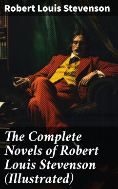 The Complete Novels of Robert Louis Stevenson (Illustrated) (eBook, ePUB) - Stevenson, Robert Louis