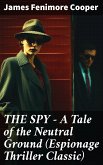 THE SPY - A Tale of the Neutral Ground (Espionage Thriller Classic) (eBook, ePUB)