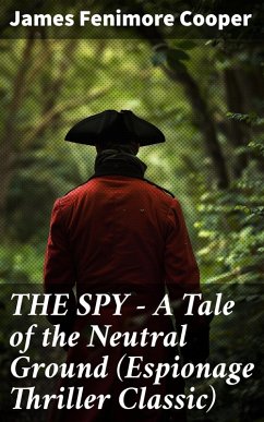Cover THE SPY - A Tale of the Neutral Ground (Espionage Thriller Classic) (eBook, ePUB)