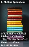 MYSTERY & CRIME Ultimate Collection: 110+ Thriller Novels & Detective Stories In One Volume (eBook, ePUB)