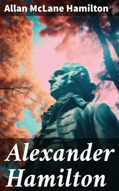 Alexander Hamilton (eBook, ePUB) - Hamilton, Allan McLane