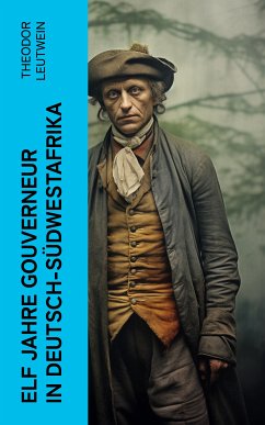 Elf Jahre Gouverneur in Deutsch-Südwestafrika (eBook, ePUB) - Leutwein, Theodor