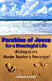 Parables of Jesus for a Meaningful Life: Walking in the Master Teacher's Footsteps! (eBook, ePUB) Parables of Jesus for a Meaningful Life: Walking in the Master Teacher's Footsteps! (eBook, ePUB)