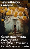 Gesammelte Werke: Pädagogische Schriften + Romane + Erzählungen + Fabeln (eBook, ePUB)