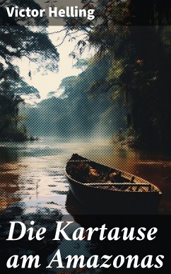 Die Kartause am Amazonas (eBook, ePUB) - Helling, Victor