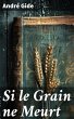 Si le Grain ne Meurt (eBook, ePUB) - Bild 1